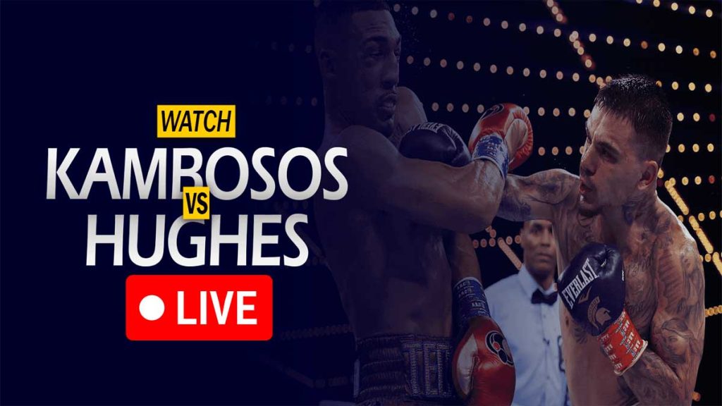 Top Rank Boxing Where To Watch Kambosos Jr Vs Hughes Live Stream